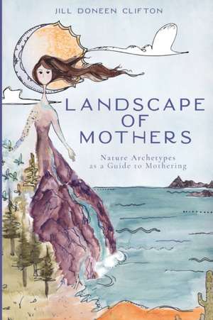 Landscape of Mothers de Jill Doneen Clifton