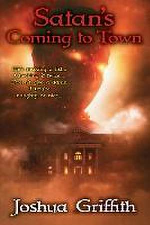 Satan's Coming to Town de Joshua Griffith