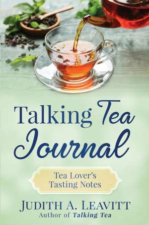 Talking Tea Journal de Judith A Leavitt