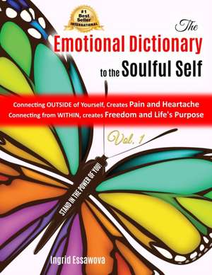 The Emotional Dictionary to the Soulful Self: Stand in the Power of You! de Ingrid Essawova