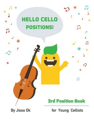 Hello Cello Positions! 3rd Position Book de Jisoo Ok