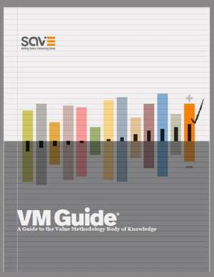 VM Guide: A Guide to the Value Methodology Body of Knowledge de Save International