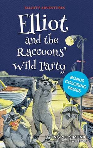 Elliot and the Raccoons' Wild Party de Ingrid Simunic