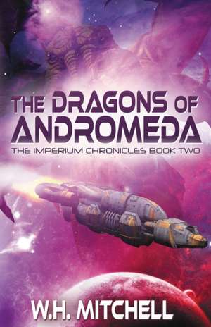 The Dragons of Andromeda (Imperium Chronicles, Book 2) de W. H. Mitchell