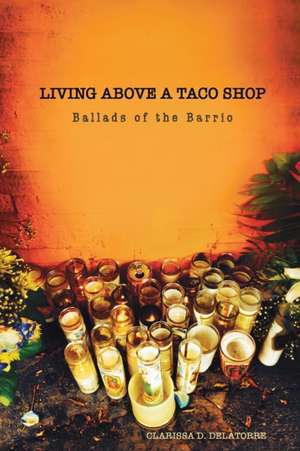 Living Above a Taco Shop: Ballads of the Barrio de Clarissa Delatorre