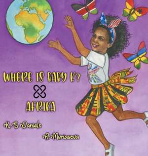 Where Is Baby K? Afrika de K S Daniels