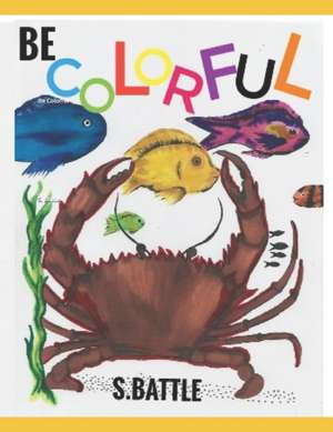 Be Colorful de S. Battle