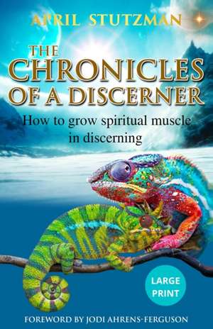 The Chronicles Of A Discerner (Large Print) de April Stutzman