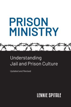 Prison Ministry: Understanding Jail and Prison Culture de Lennie Spitale