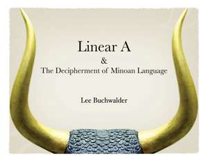 Linear A & The Decipherment of Minoan Language de Lee Buchwalder