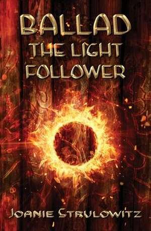 Ballad, The Light Follower de Joanie Strulowitz