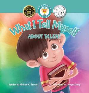 What I Tell Myself About Talent de Michael A Brown