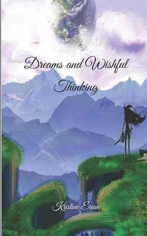 Dreams and Wishful Thinking de Kristine Erinn