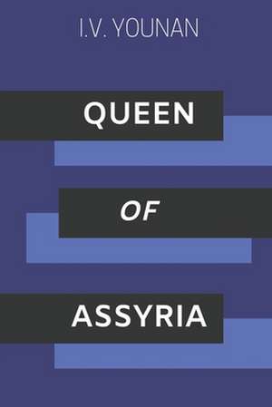 Queen of Assyria de I. V. Younan