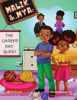 Malik & Mya: The Career Day Quest de Candace Petty Smith