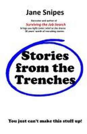 Stories from the Trenches de Jane Snipes