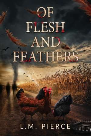 Of Flesh and Feathers de L. M. Pierce