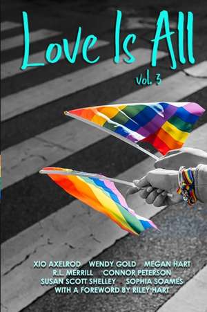 Love Is All: Volume 3 de Wendy Gold