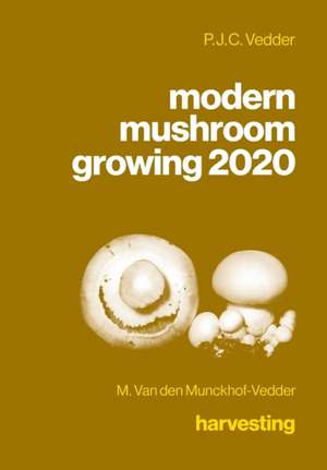 modern mushroom growing 2020 harvesting de P J C Vedder