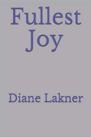 Fullest Joy de Diane Lakner