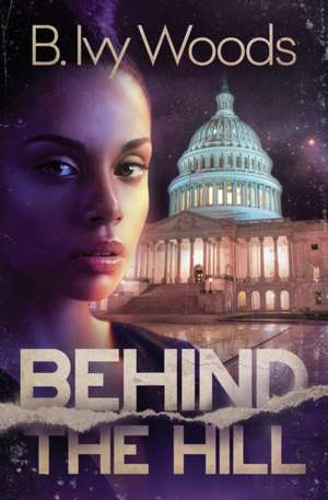 Behind The Hill de B. Ivy Woods