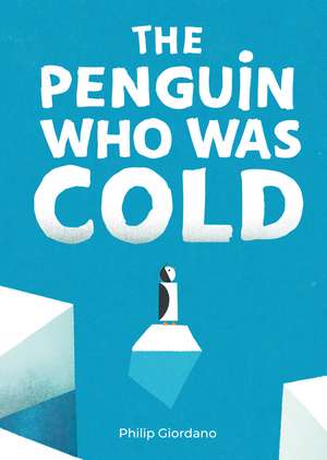 The Penguin Who Was Cold de Philip Giordano