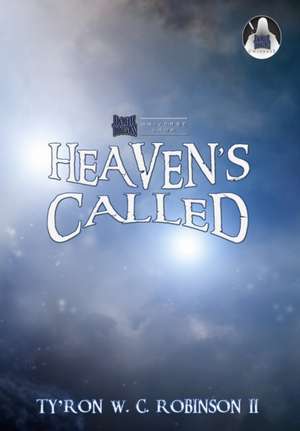 Heaven's Called de Ty'ron W C Robinson