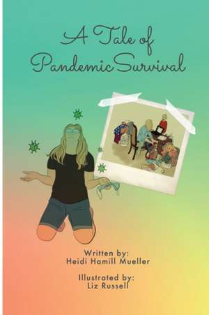 A Tale of Pandemic Survival de Heidi Hamill Mueller