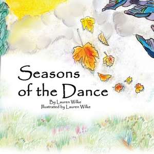 Seasons of the Dance: An Irish Folk Tale de Lauren T. Wilke