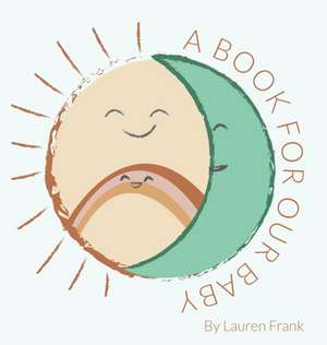 A Book For Our Baby de Lauren A Frank