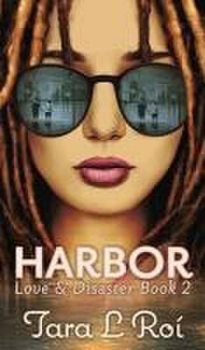 Harbor: Love & Disaster Book 2 de Tara L. Roí