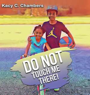 Do NOT Touch Me There de Kacy C. Chambers