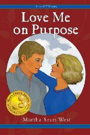 Love Me on Purpose de Martha Sears West