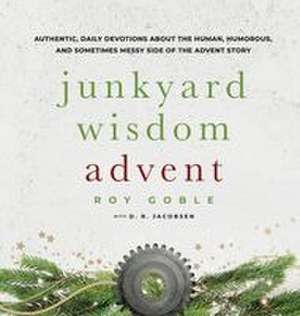Junkyard Wisdom Advent de Roy Goble