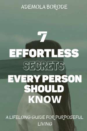 7 Effortless Secrets Every Person Should Know de Ademola Borode