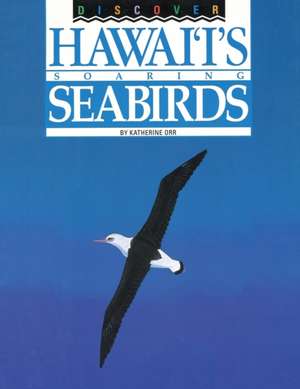 Discover Hawai'i's Soaring Seabirds de Katherine Orr