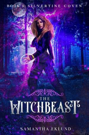 The Witchbeast (Book 2: Silvertine Coven) de Samantha Eklund