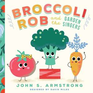 Broccoli Rob and the Garden Singers de John S. Armstrong