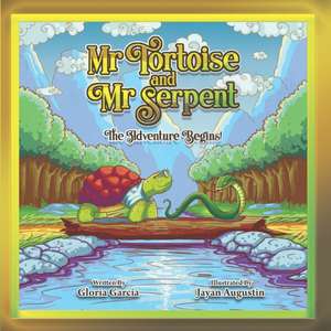 Mr Tortoise and Mr Serpent: The Adventure Begins de Gloria Garcia