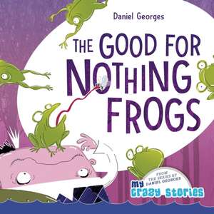 The Good for Nothing Frogs de Daniel Georges