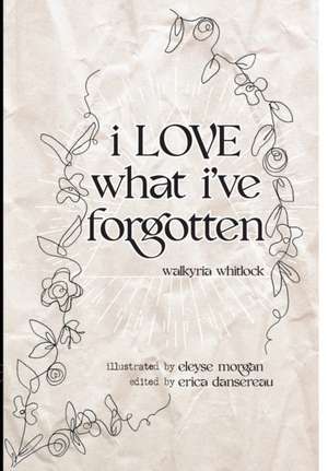 i LOVE what i've forgotten de Walkyria Whitlock