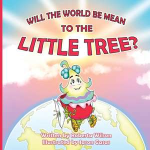 Will The World Be Mean To The Little Tree de Robert A. Wilson