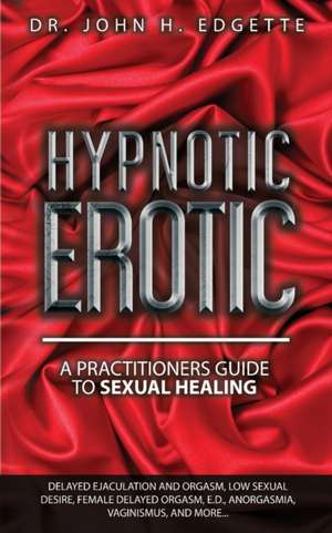 Hypnotic Erotic de John H Edgette