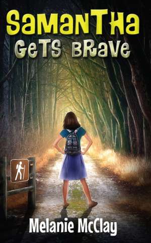 Samantha Gets Brave de Melanie McClay