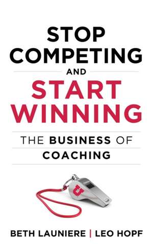 Stop Competing and Start Winning de Leo Hopf