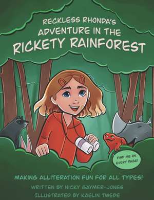 Reckless Rhonda's Adventure In The Rickety Rainforest: Making Alliteration Fun For All Types! de Nicky Gaymer-Jones