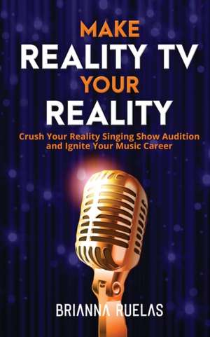 Make Reality TV Your Reality de Brianna Ruelas