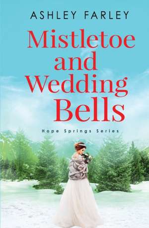 Mistletoe and Wedding Bells de Ashley Farley