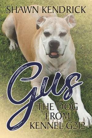 Gus The Dog From Kennel G212 de Shawn Murray Kendrick