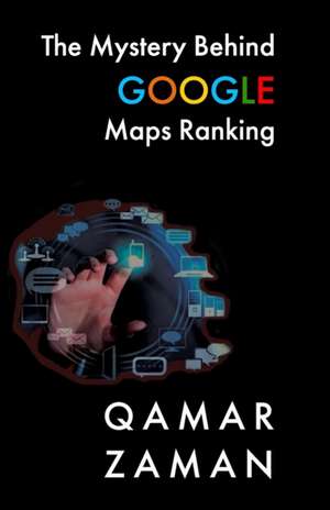 The Mystery Behind Google Maps Ranking de Qamar Zaman